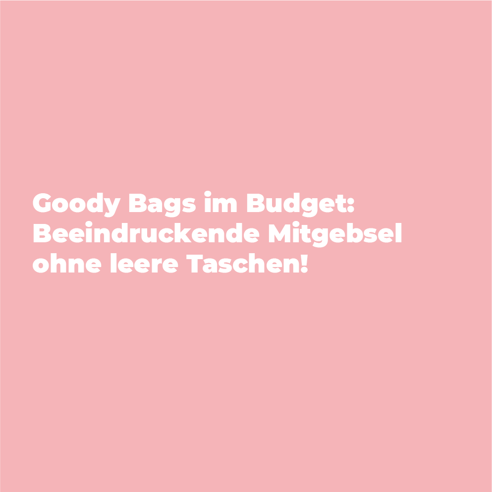 Goody Bags im Budget: Beeindruckende Mitgebsel ohne leere Taschen!