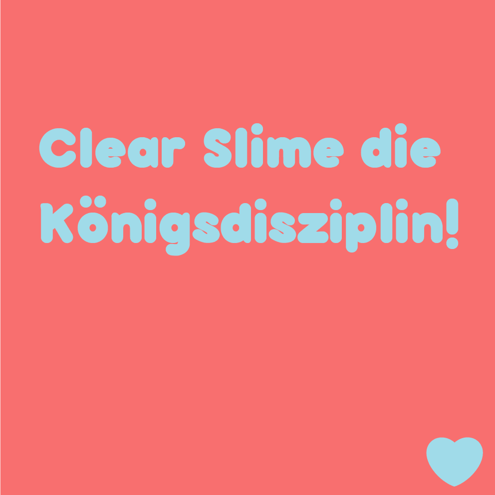 Clear Slime die Königsdisziplin! | slimeslime.de